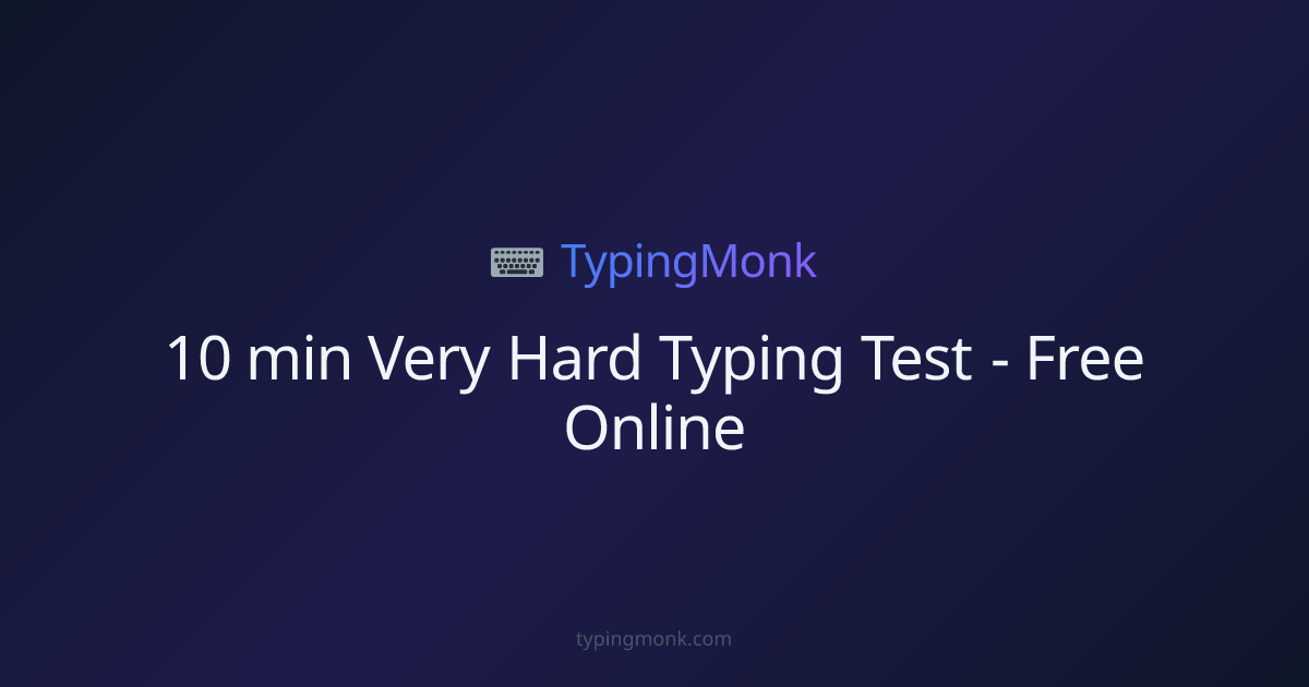 10 min Very Hard Typing Test - Free Online | TypingMonk