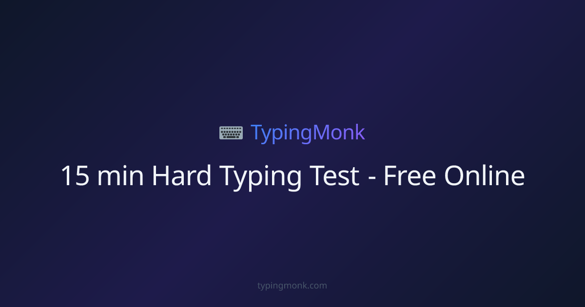 15 min Hard Typing Test - Free Online | TypingMonk