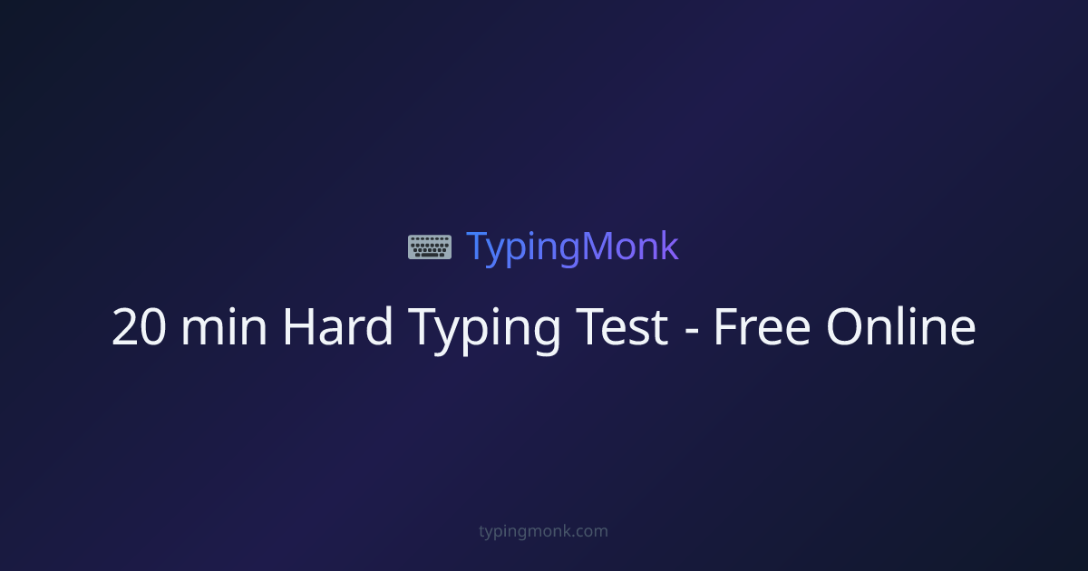20 min Hard Typing Test - Free Online | TypingMonk