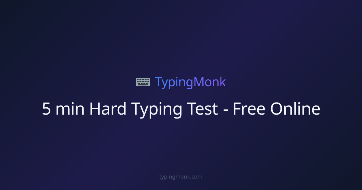 5 min Hard Typing Test - Free Online | TypingMonk