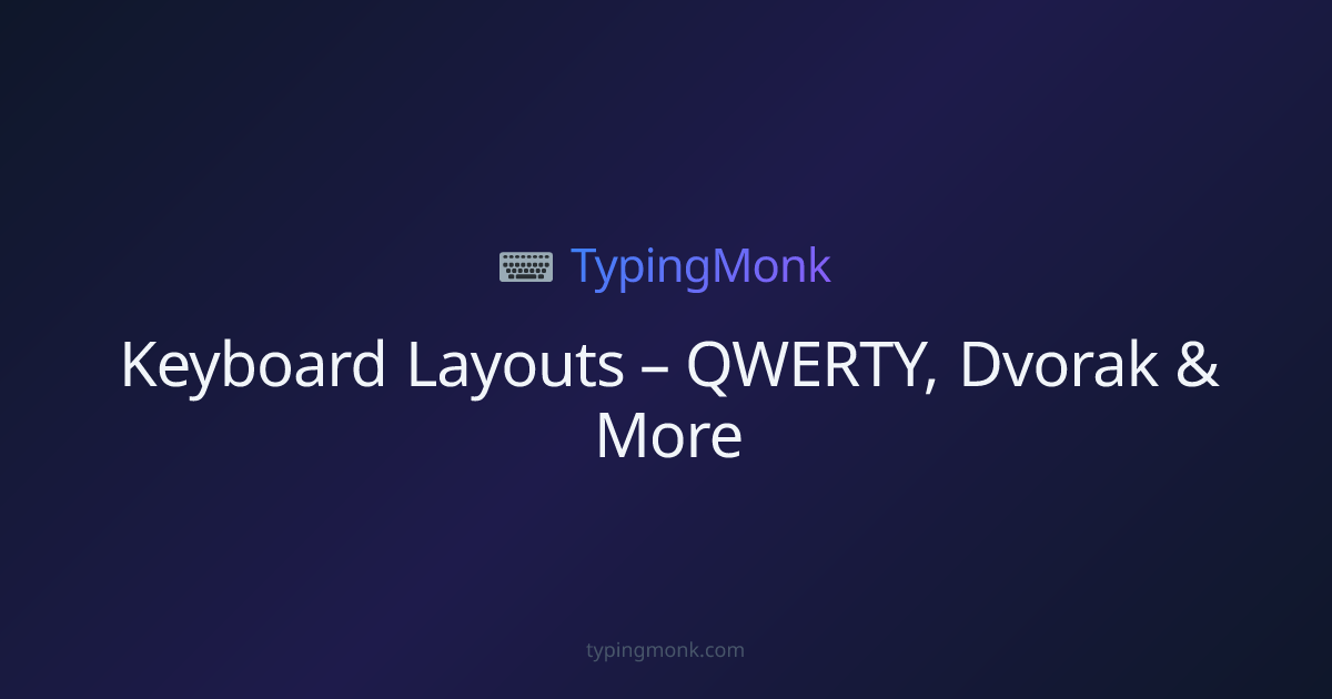 Keyboard Layouts - QWERTY, Dvorak & More | TypingMonk